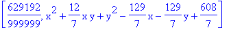 [629192/999999, x^2+12/7*x*y+y^2-129/7*x-129/7*y+608/7]